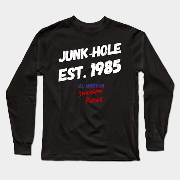 Junk-Hole 1985 All-American Spookshow Podcast Long Sleeve T-Shirt by All-American Spookshow